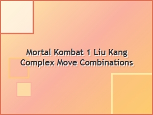 Liu Kang Complex Move Combinations in Mortal Kombat 1