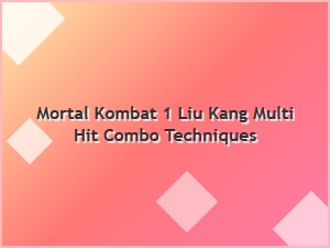 Liu Kang Multi Hit Combo Techniques in Mortal Kombat 1