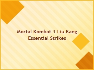 Liu Kang Essential Strikes in Mortal Kombat 1