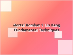 Liu Kang Fundamental Techniques in Mortal Kombat 1